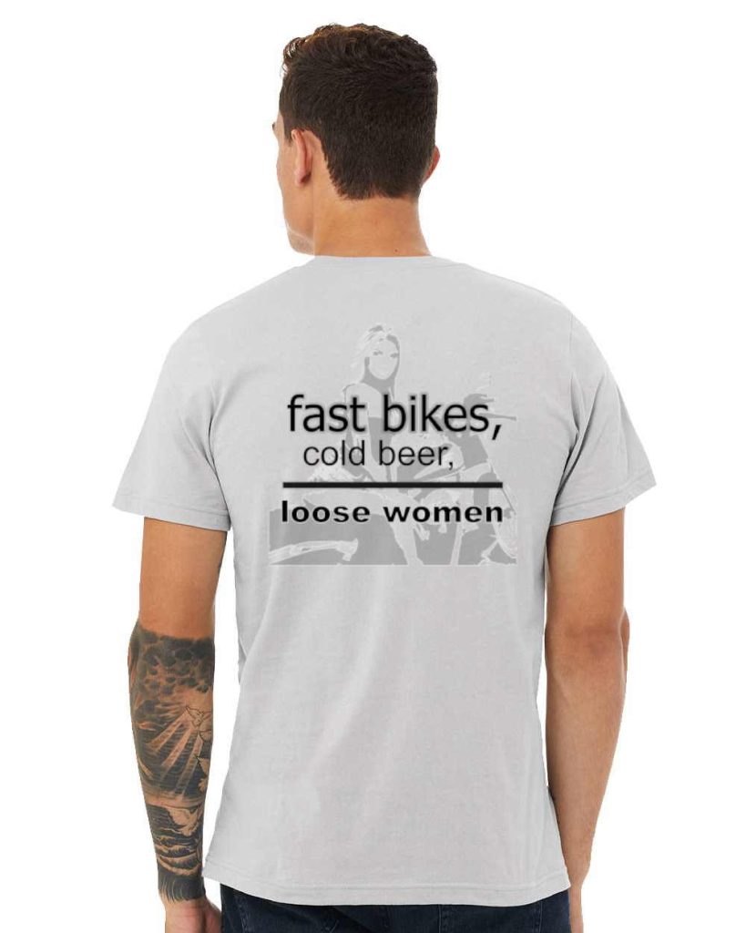 Fast Bikes, Cold Beer, Loose Women